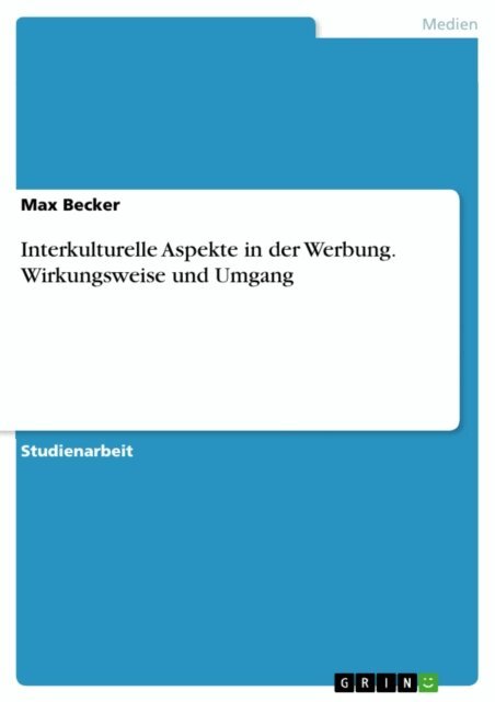 Max Becker - Interkulturelle Aspekte in der Werbung. Wirkungsweise und Umgang, E-bok