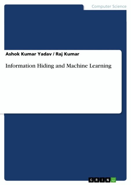 Raj Kumar, Ashok Kumar Yadav - Information Hiding and Machine Learning, E-bok