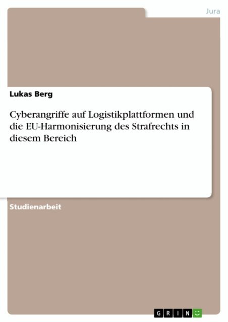 Lukas Berg - Cyberangriffe auf Logistikplattformen und die EU-Harmonisierung des Strafrechts in diesem Bereich, E-bok. Tillgänglighet: Lägg i varukorg
