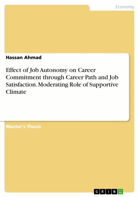 Hassan Ahmad - Effect of Job Autonomy on Career Commitment through Career Path and Job Satisfaction. Moderating Role of Supportive Climate, E-bok