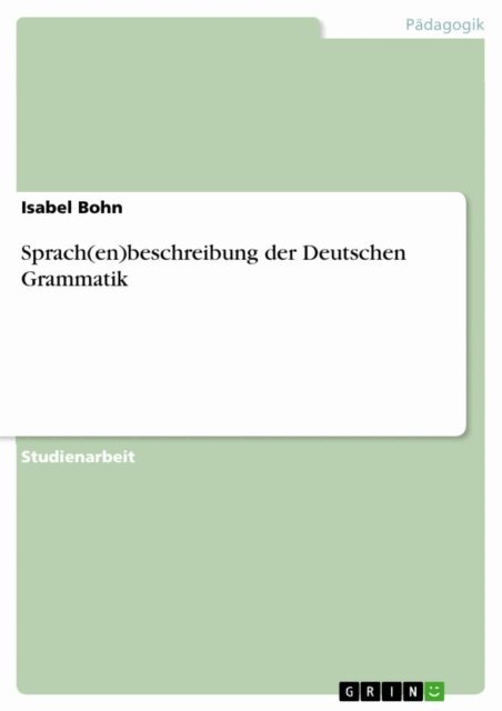 Isabel Bohn - Sprach(en)beschreibung der Deutschen Grammatik, E-bok