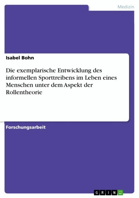 Isabel Bohn - Die exemplarische Entwicklung des informellen Sporttreibens im Leben eines Menschen unter dem Aspekt der Rollentheorie, E-bok