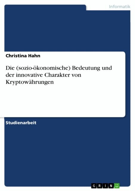 Christina Hahn - Die (sozio-okonomische) Bedeutung und der innovative Charakter von Kryptowahrungen, E-bok