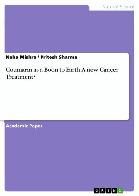 Pritesh Sharma, Neha Mishra - Coumarin as a Boon to Earth. A new Cancer Treatment?, E-bok