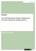 Anonymous - Die Offenbarung an Prophet Muhammad (6. Klasse Islamische Religionslehre), Häftad. Tillgänglighet: Lägg i varukorg