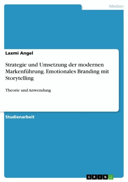 Laxmi Angel - Strategie und Umsetzung der modernen Markenfuhrung. Emotionales Branding mit Storytelling, E-bok