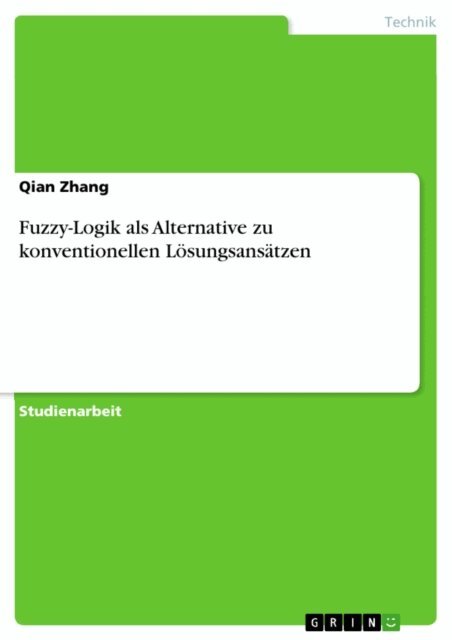 Qian Zhang - Fuzzy-Logik als Alternative zu konventionellen Losungsansatzen, E-bok