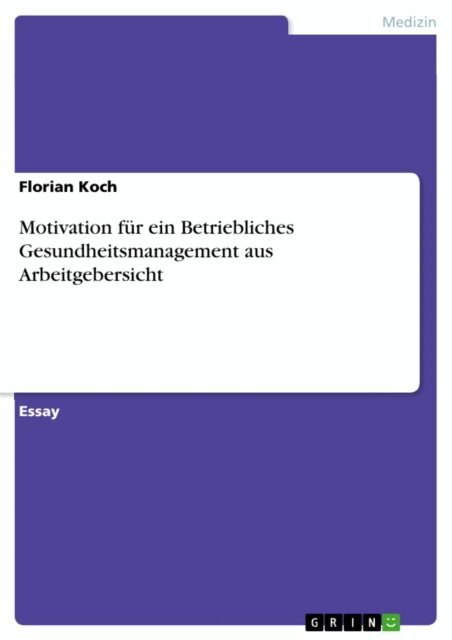 Florian Koch - Motivation fur ein Betriebliches Gesundheitsmanagement aus Arbeitgebersicht, E-bok