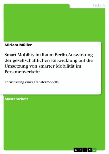 Miriam Muller - Smart Mobility im Raum Berlin. Auswirkung der gesellschaftlichen Entwicklung auf die Umsetzung von smarter Mobilitat im Personenverkehr, E-bok