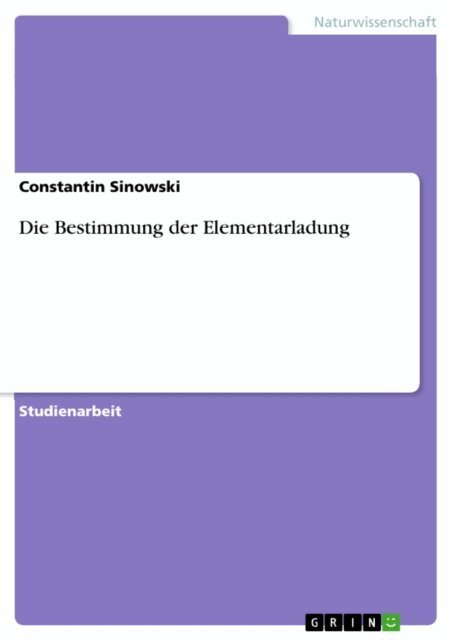 Constantin Sinowski - Die Bestimmung der Elementarladung, E-bok