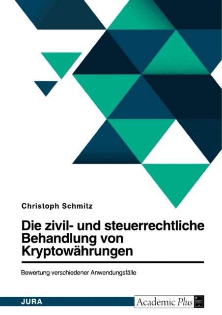 Christoph Schmitz - Die zivil- und steuerrechtliche Behandlung von Bitcoin und weiteren Kryptowahrungen. Bewertung verschiedener Anwendungsfalle, E-bok