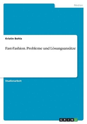 Kristin Bohla - Fast-Fashion. Probleme und Lösungsansätze, Häftad