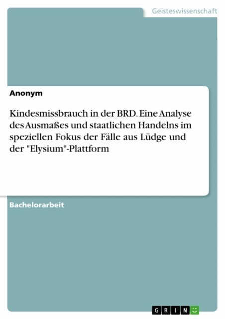 Kindesmissbrauch in der BRD. Eine Analyse des Ausmaßes und staatlichen Handelns im speziellen Fokus der Fälle aus Lüdge und der "Elysium"-Plattform, E-bok
