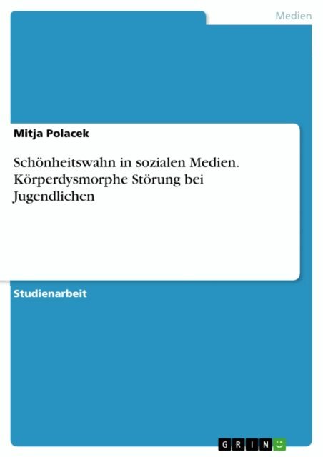 Mitja Polacek - Schonheitswahn in sozialen Medien. Korperdysmorphe Storung bei Jugendlichen, E-bok