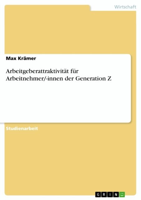 Max Kramer - Arbeitgeberattraktivitat fur Arbeitnehmer/-innen der Generation Z, E-bok