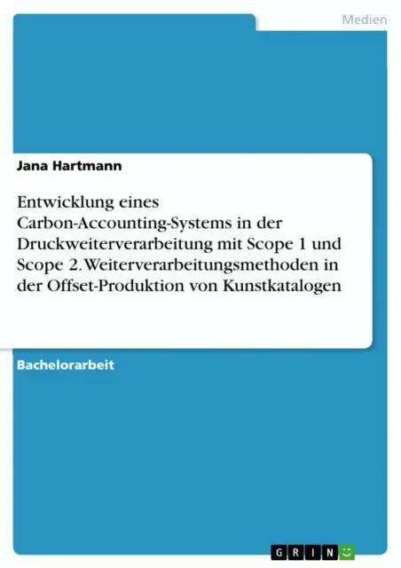 Jana Hartmann - Entwicklung eines Carbon-Accounting-Systems in der Druckweiterverarbeitung mit Scope 1 und Scope 2. Weiterverarbeitungsmethoden in der Offset-Produktion von Kunstkatalogen, E-bok. Tillgänglighet: Lägg i varukorg