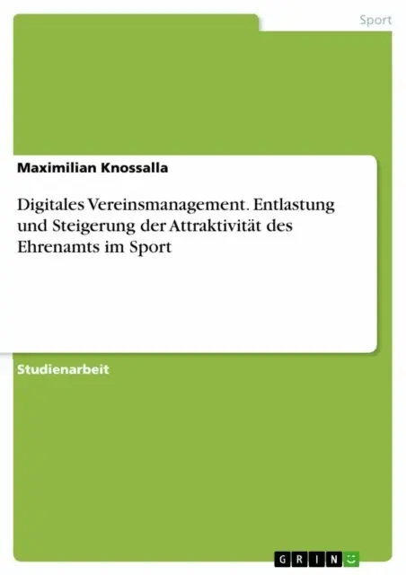 Maximilian Knossalla - Digitales Vereinsmanagement. Entlastung und Steigerung der Attraktivität des Ehrenamts im Sport, E-bok. Tillgänglighet: Lägg i varukorg