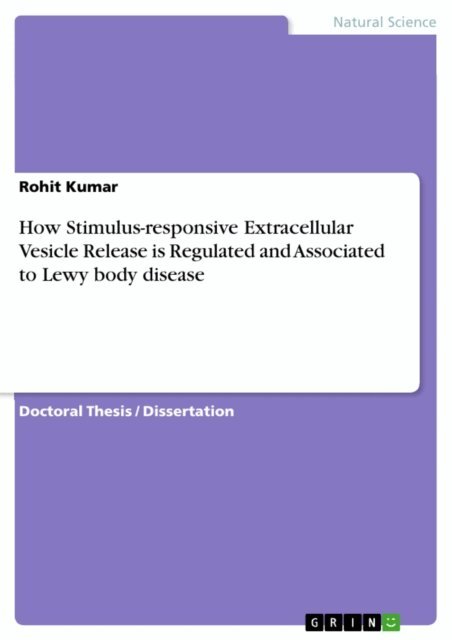Rohit Kumar - How Stimulus-responsive Extracellular Vesicle Release is Regulated and Associated to Lewy body disease, E-bok