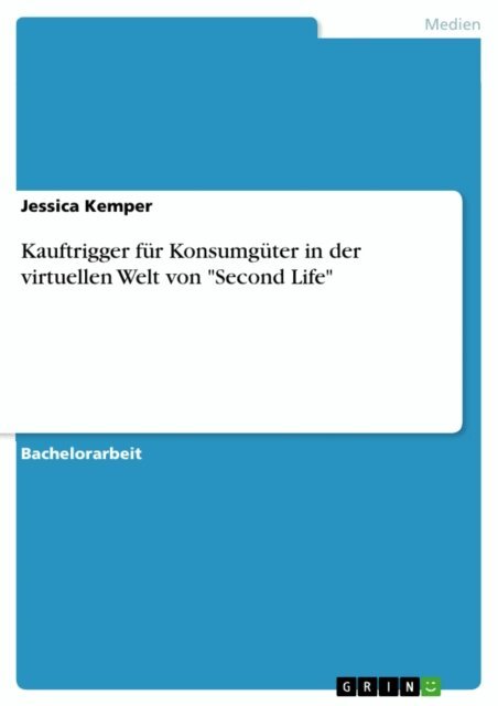 Jessica Kemper - Kauftrigger für Konsumgüter in der virtuellen Welt von "Second Life", E-bok. Tillgänglighet: Lägg i varukorg