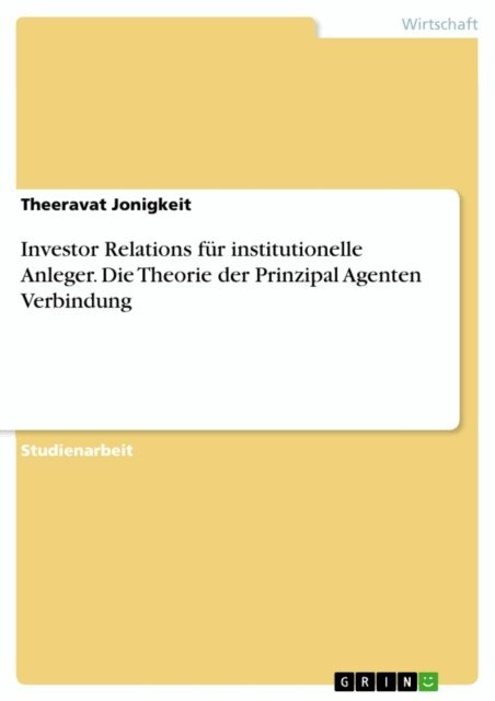 Theeravat Jonigkeit - Investor Relations fur institutionelle Anleger. Die Theorie der Prinzipal Agenten Verbindung, E-bok. Tillgänglighet: Lägg i varukorg