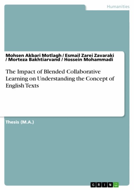 Hossein Mohammadi, Morteza Bakhtiarvand, Esmail Zarei Zavaraki, Mohsen Akbari Motlagh - Impact of Blended Collaborative Learning on Understanding the Concept of English Texts, E-bok