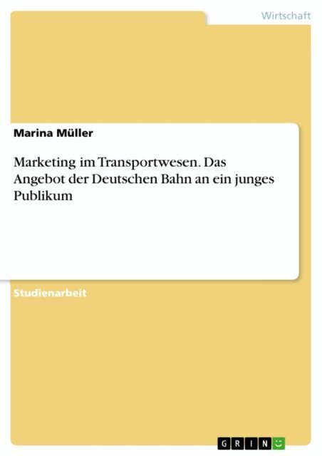 Marina Muller - Marketing im Transportwesen. Das Angebot der Deutschen Bahn an ein junges Publikum, E-bok