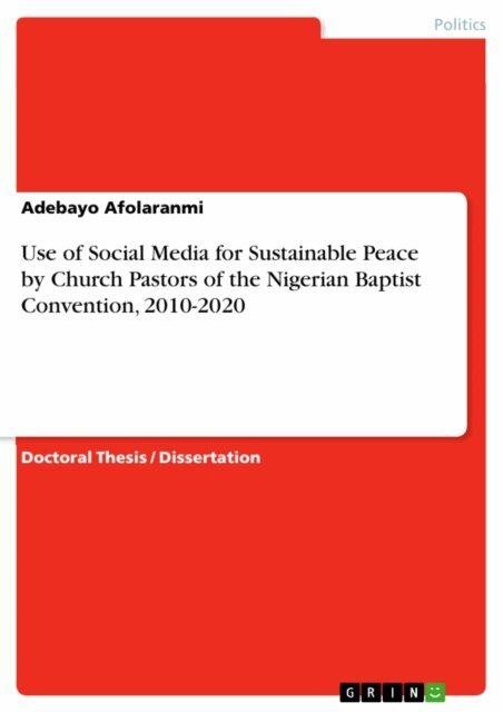 Adebayo Afolaranmi - Use of Social Media for Sustainable Peace by Church Pastors of the Nigerian Baptist Convention, 2010-2020, E-bok