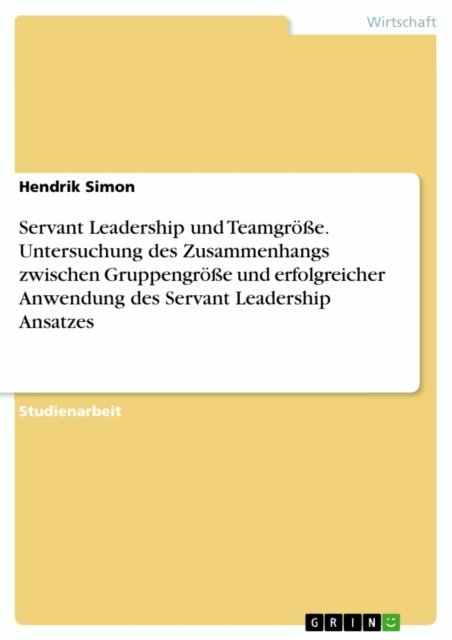 Hendrik Simon - Servant Leadership und Teamgroe. Untersuchung des Zusammenhangs zwischen Gruppengroe und erfolgreicher Anwendung des Servant Leadership Ansatzes, E-bok