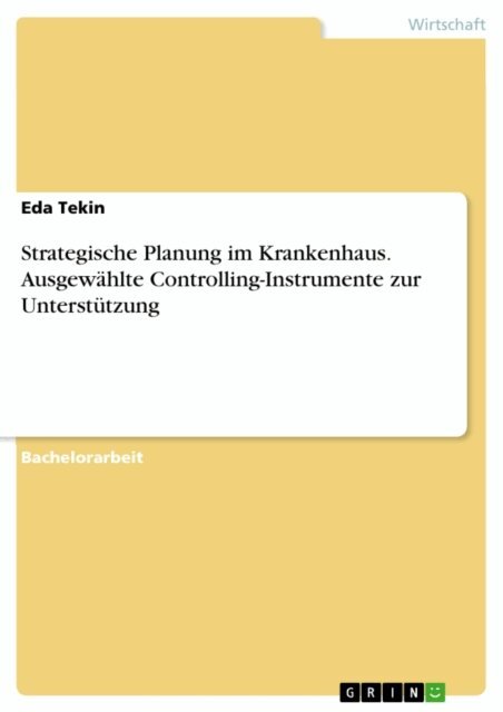 Eda Tekin - Strategische Planung im Krankenhaus. Ausgewählte Controlling-Instrumente zur Unterstützung, E-bok