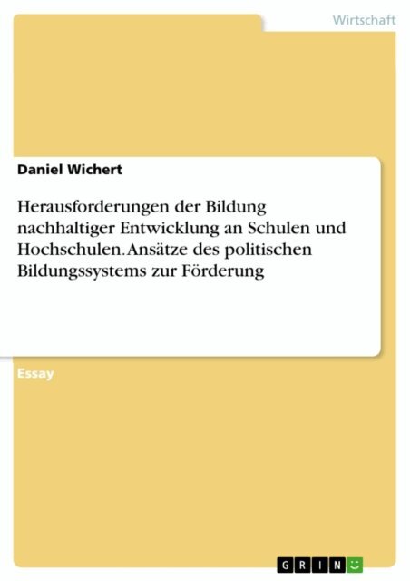 Daniel Wichert - Herausforderungen der Bildung nachhaltiger Entwicklung an Schulen und Hochschulen. Ansätze des politischen Bildungssystems zur Förderung, E-bok. Tillgänglighet: Lägg i varukorg