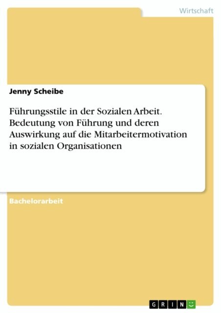 Jenny Scheibe - Fuhrungsstile in der Sozialen Arbeit. Bedeutung von Fuhrung und deren Auswirkung auf die Mitarbeitermotivation in sozialen Organisationen, E-bok