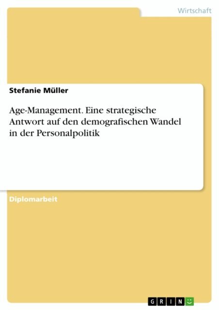 Stefanie Muller - Age-Management. Eine strategische Antwort auf den demografischen Wandel in der Personalpolitik, E-bok