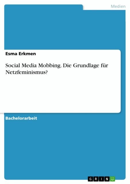 Esma Erkmen - Social Media Mobbing. Die Grundlage fur Netzfeminismus?, E-bok