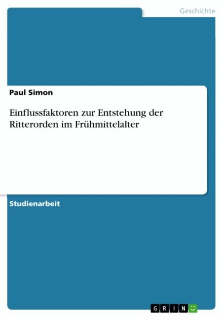 Paul Simon - Einflussfaktoren zur Entstehung der Ritterorden im Fruhmittelalter, E-bok