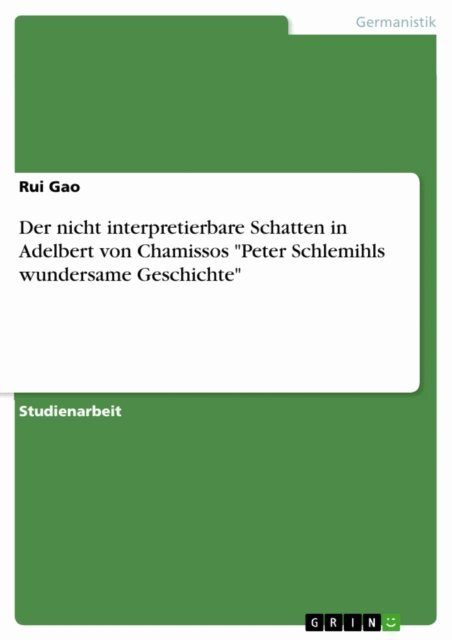 Rui Gao - Der nicht interpretierbare Schatten in Adelbert von Chamissos &quote;Peter Schlemihls wundersame Geschichte&quote;, E-bok