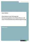 Dissoziation und St�rung der Emotionsregulation bei PatientInnen mit einer Posttraumatischen Belastungsst�rung