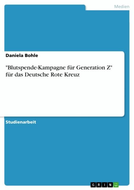 Daniela Bohle - &quote;Blutspende-Kampagne fur Generation Z&quote; fur das Deutsche Rote Kreuz, E-bok