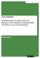 Jonas Kandylakis - Erzähltheoretische Analyse nach der Kategorie "Zeit" anhand von Heinrich Bölls "Du fährst zu oft nach Heidelberg", Häftad