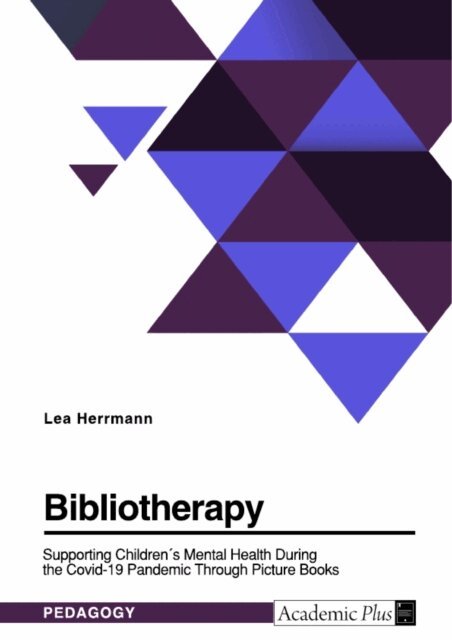 Lea Herrmann - Bibliotherapy. Supporting Children's Mental Health During the Covid-19 Pandemic Through Picture Books, E-bok
