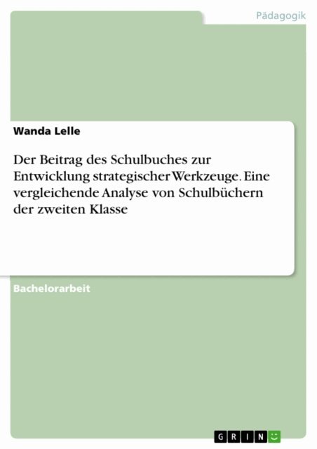 Wanda Lelle - Der Beitrag des Schulbuches zur Entwicklung strategischer Werkzeuge. Eine vergleichende Analyse von Schulbuchern der zweiten Klasse, E-bok