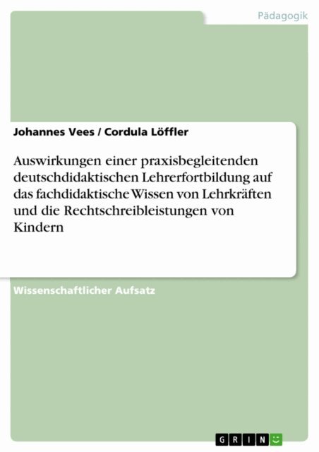 Cordula Loffler, Johannes Vees - Auswirkungen einer praxisbegleitenden deutschdidaktischen Lehrerfortbildung auf das fachdidaktische Wissen von Lehrkraften und die Rechtschreibleistungen von Kindern, E-bok