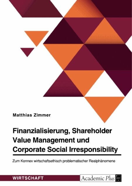 Matthias Zimmer - Finanzialisierung, Shareholder Value Management und Corporate Social Irresponsibility, E-bok