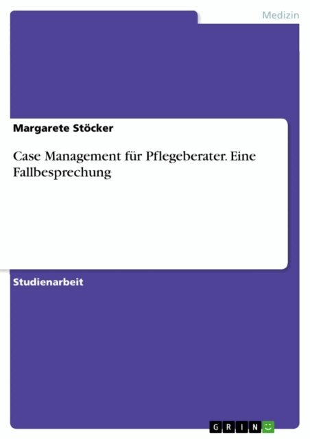 Margarete Stocker - Case Management fur Pflegeberater. Eine Fallbesprechung, E-bok