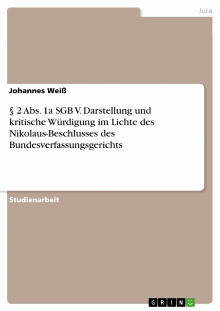 Johannes Wei - 2 Abs. 1a SGB V. Darstellung und kritische Wurdigung  im Lichte des Nikolaus-Beschlusses des  Bundesverfassungsgerichts, E-bok