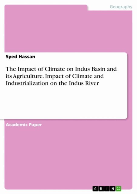 Syed Hassan - Impact of Climate on Indus Basin and its Agriculture. Impact of Climate and Industrialization on the Indus River, E-bok. Tillgänglighet: Lägg i varukorg
