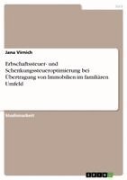 Jana Virnich - Erbschaftssteuer- und Schenkungssteueroptimierung bei Übertragung von Immobilien im familiären Umfeld, Häftad