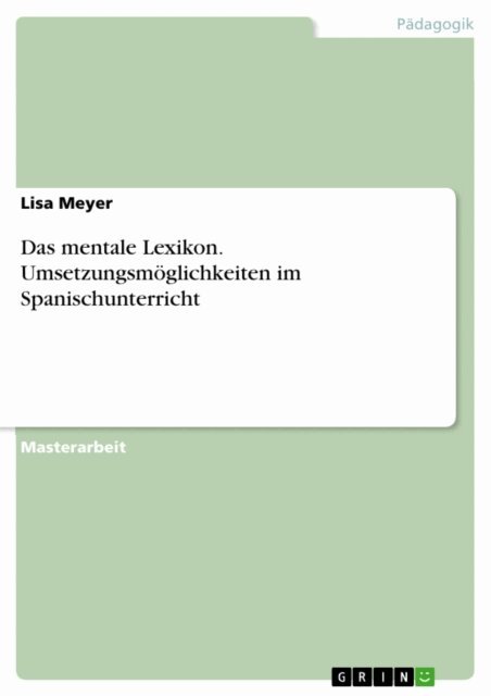 Lisa Meyer - Das mentale Lexikon. Umsetzungsmöglichkeiten im Spanischunterricht, E-bok