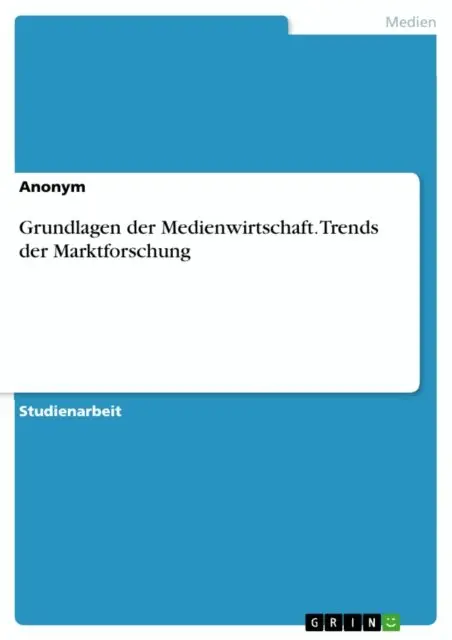 Grundlagen der Medienwirtschaft. Trends der Marktforschung