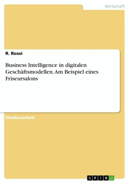 R. Rossi - Business Intelligence in digitalen Geschaftsmodellen. Am Beispiel eines Friseursalons, E-bok