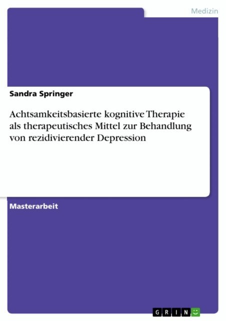 Sandra Springer - Achtsamkeitsbasierte kognitive Therapie als therapeutisches Mittel zur Behandlung von rezidivierender Depression, E-bok. Tillgänglighet: Lägg i varukorg